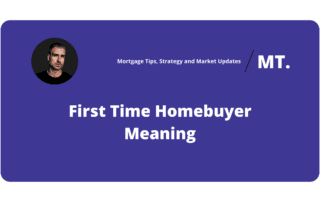 First time homebuyer Meaning