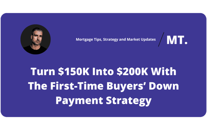 Turn $150K Into $200K With The First-Time Buyers’ Down Payment Strategy