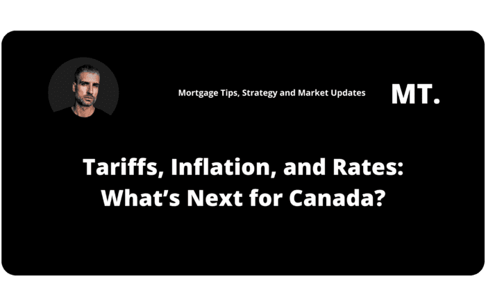 Tariffs, Inflation, and Rates: What’s Next for Canada?