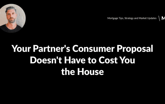 Your Partner's Consumer Proposal Doesn't Have to Cost You the House — Tully Mortgages