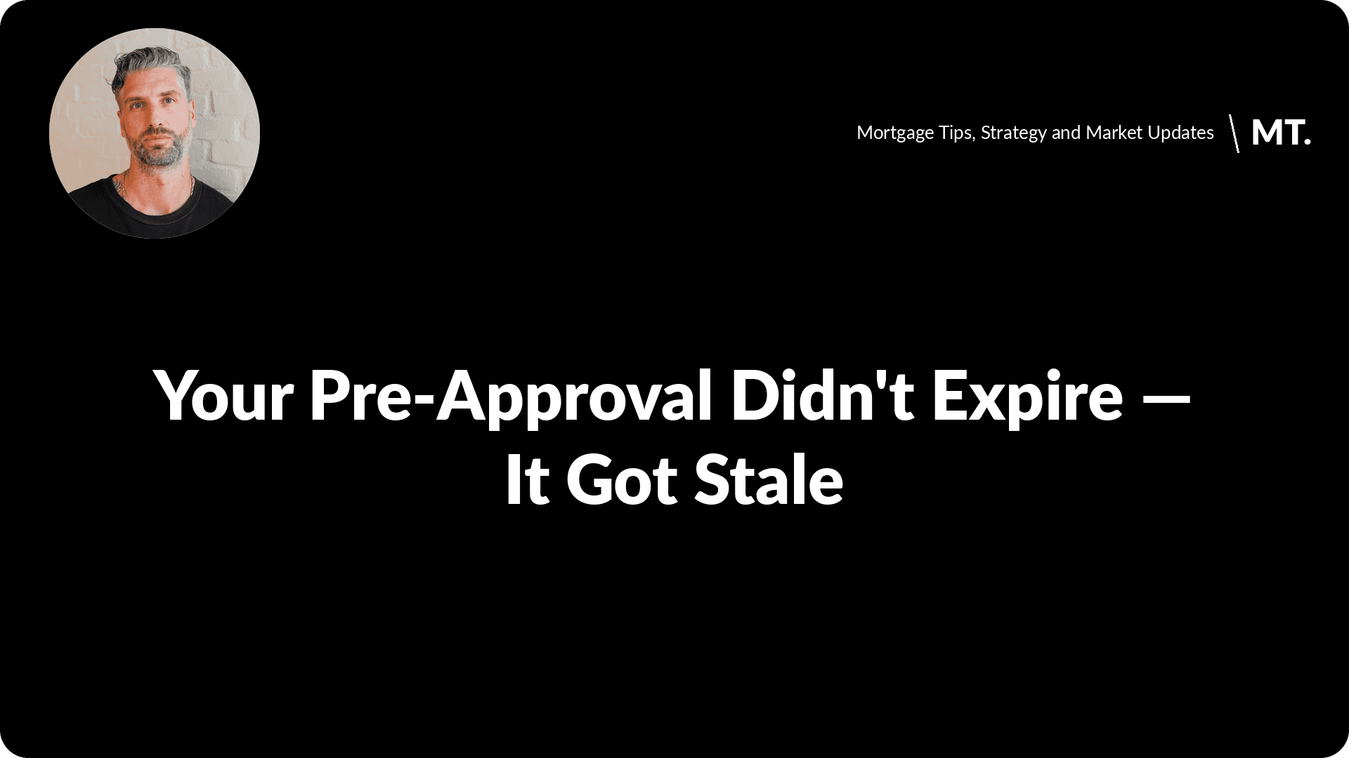 Your Pre-Approval Didn't Expire — It Got Stale