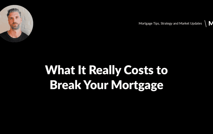 What It Really Costs to Break Your Mortgage - Marshall Tully, Mortgage Broker