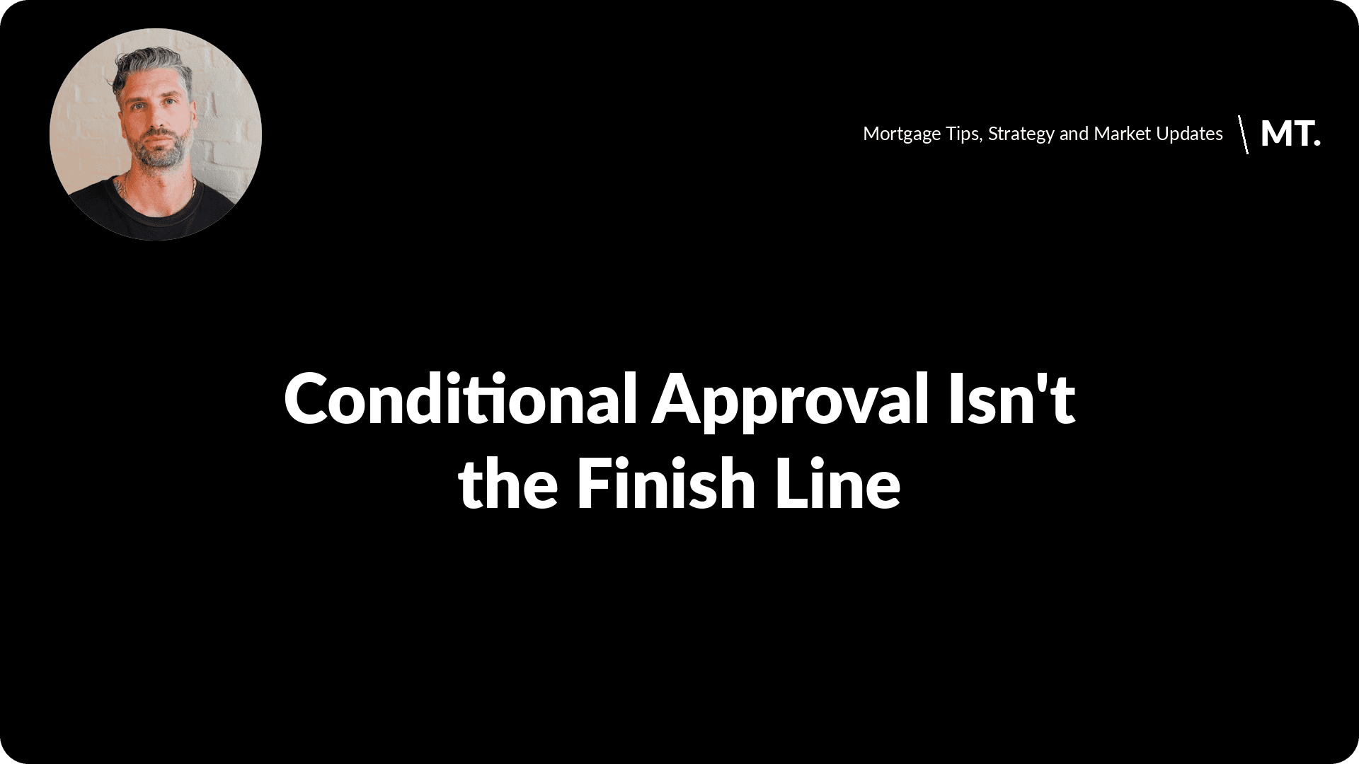Conditional mortgage approval isn't the finish line - Tully Mortgages